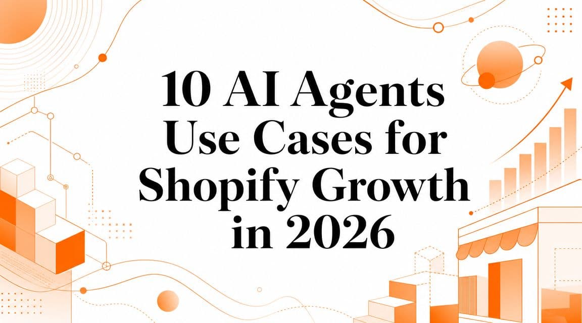 10 AI Agents Use Cases for Shopify Growth in 2026